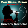 Zou Bisou, Bisou (Rendu célèbre par Gillian HILLS) [Version karaoké 2012 avec choeurs] - Univers Karaoké