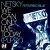 Netsky - We Can Only Live Today (Puppy) [Camo & Krooked Remix]