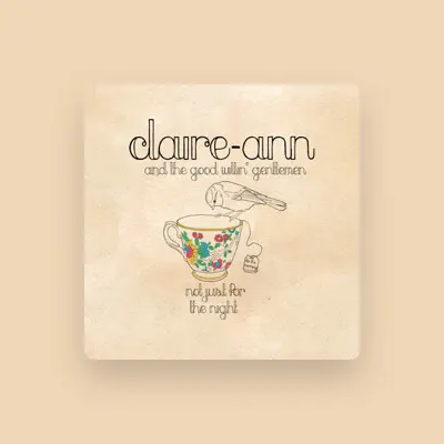 Listen to Claire-Ann & The Good Willin' Gentlemen, watch music videos, read bio, see tour dates & more!