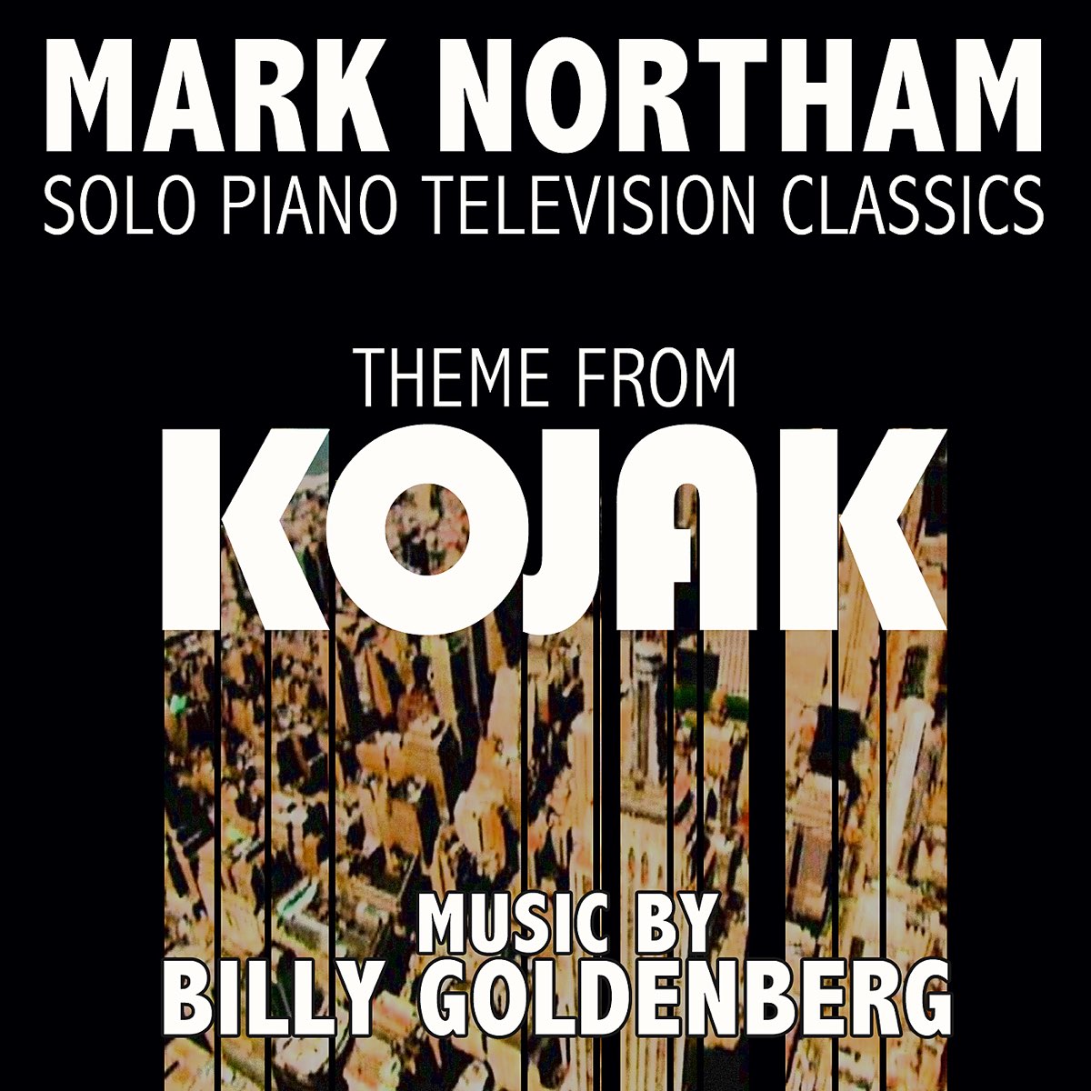 Kojak (Theme from the TV Series for Solo Piano) - Single de Billy Goldenberg  & Mark Northam en Apple Music