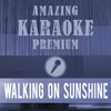 Walking On Sunshine (Premium Karaoke Version With Background Vocals) [Originally Performed by Katrina & The Waves] - Amazing Karaoke Premium