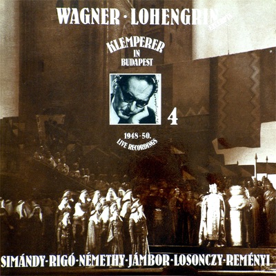 Klemperer in Budapest 4.: Lohengrin; excerpts (Hungaroton Classics)