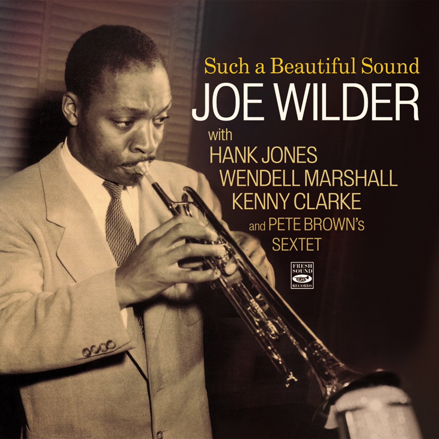 Such a Beautiful Sound: Joe Wilder and Pete Brown's Sextet (feat. Pete Brown's Sextet)