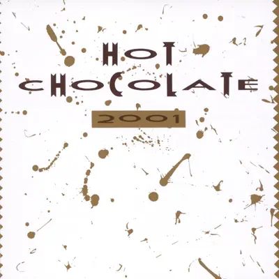 2001 - Hot Chocolate 2001 - Hot Chocolate