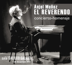 Concierto-Homenaje: Anjel Muñoz - El Reverendo (En Directo) [Sala Galileo Galilei 1 de diciembre 2012]