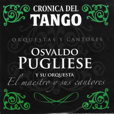 Crónica del Tango: El Maestro y Sus Cantores (feat. Orquesta de Osvaldo Pugliese)