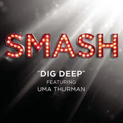 Dig Deep (feat. Uma Thurman) [From the TV Series "SMASH"] - Single - Smash Cast