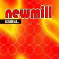 NEWMILL/ AS LONG AS...
