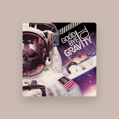 Listen to Goodbye to Gravity, watch music videos, read bio, see tour dates & more!
