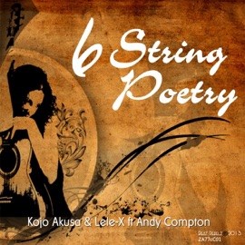6 String Poetry (feat. Andy Compton) Kojo Akusa & Lele X