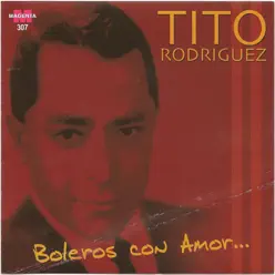 Boleros con amor - Tito Rodriguez Boleros con amor - Tito Rodriguez