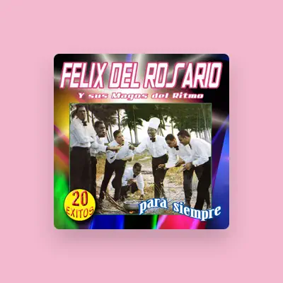 Listen to Felix del Rosario, watch music videos, read bio, see tour dates & more!