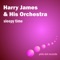 I Can't Begin To Tell You - Harry James and His Orchestra & Helen Forrest lyrics