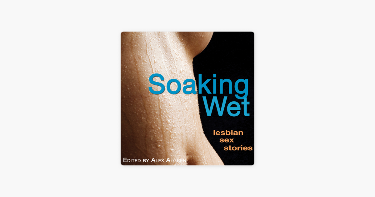 ‎soaking Wet Lesbian Sex Stories Unabridged By Alex Algren Audiobook Apple Books