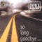 So Long Goodbye... - Down Low lyrics