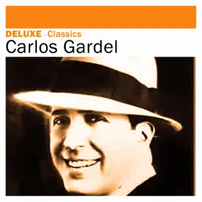 Deluxe: Classics - Carlos Gardel - Carlos Gardel