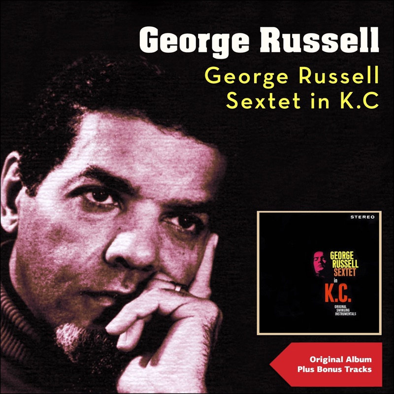 George Russell Sextet in K. C.  (Original Album Plus Bonus Tracks)