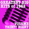 Greatest Big Hits of 1962, Vol. 38