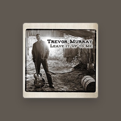 Listen to Trevor Murray, watch music videos, read bio, see tour dates & more!