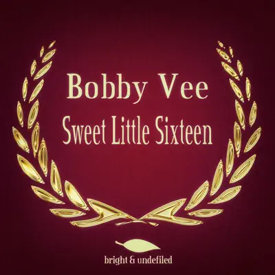 Sweet Little Sixteen - Bobby Vee Sweet Little Sixteen - Bobby Vee