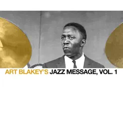 Art Blakey's Jazz Message, Vol. 1 - Art Blakey Art Blakey's Jazz Message, Vol. 1 - Art Blakey