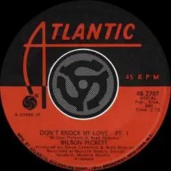 Don't Knock My Love, Pt. I / Don't Knock My Love, Pt. II [Digital 45] - Wilson Pickett