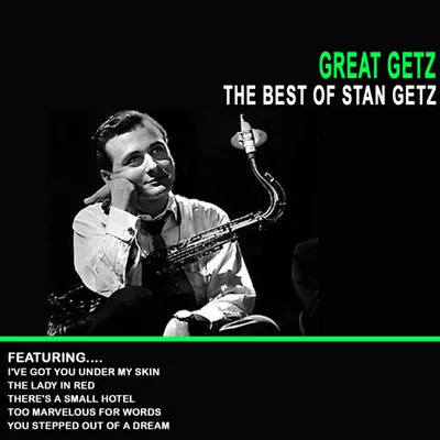 Great Getz: The Best of Stan Getz - Stan Getz