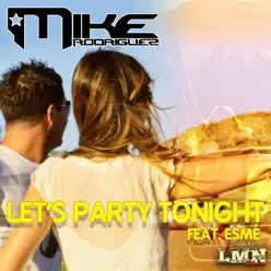 Let's Party Tonight (feat. Esmé) [Mike Rodriguez Remix] - Single - Mike Rodriguez