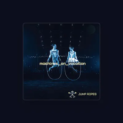 Listen to Machines on Vacation, watch music videos, read bio, see tour dates & more!