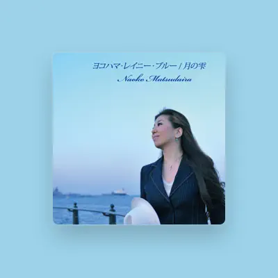 Listen to 松平 直子, watch music videos, read bio, see tour dates & more!