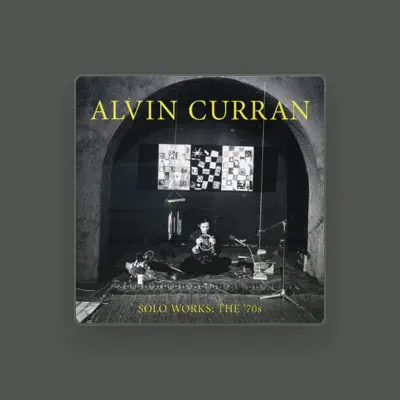 Listen to Alvin Curran, watch music videos, read bio, see tour dates & more!
