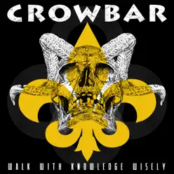 Walk With Knowledge Wisely - Single - Crowbar