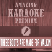 These Boots Are Made for Walkin' (Premium Karaoke Version) [Originally Performed By Nancy Sinatra] - Amazing Karaoke Premium