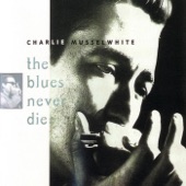 Charlie Musselwhite - Blues Got Me Again
