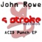 Acid Punch - John Rowe lyrics
