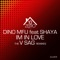 Im In Love (feat. Shaya) [V-Sag Deep Remix] - Dino MFU lyrics