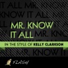 Mr.Know It All - Originally Performed by Kelly Clarkson (Karaoke / Instrumental) - Single