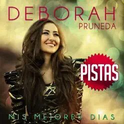 Mis Mejores Dias-Pistas Originales - Deborah Pruneda Mis Mejores Dias-Pistas Originales - Deborah Pruneda
