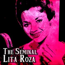 The Seminal Lita Roza - Lita Roza The Seminal Lita Roza - Lita Roza