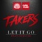Let It Go (feat. Chantae) [Radio Edit] - Takers lyrics