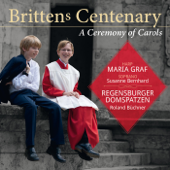 Britten's Centenary - A Ceremony of Carols - Roland Büchner, Die Regensburger Domspatzen, Maria Graf & Susanne Bernhard