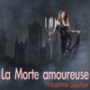 La Morte amoureuse - Theophile Gautier