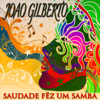 Saudade Fêz um Samba (35 Tracks - Digitally Remastered) - João Gilberto