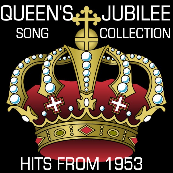 Queen's Jubilee Song Collection Hits from 1953