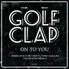 Golf Clap - On To You (Kinky Movement Remix)