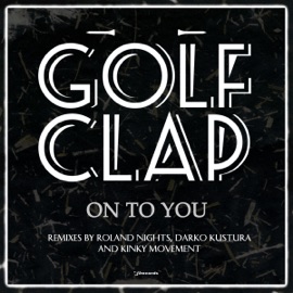 On To You (Roland Nights Remix) Golf Clap