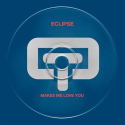 Eclipse - Makes Me Love You (Radio Edit)