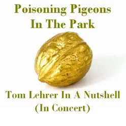 Poisoning Pigeons in the Park - Tom Lehrer in a Nutshell (In Concert) - Tom Lehrer