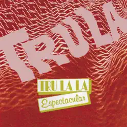 Espectacular - Tru la la