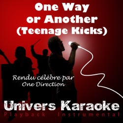 One Way or Another (Teenage Kicks) [Rendu célèbre par One Direction] [Version karaoké]